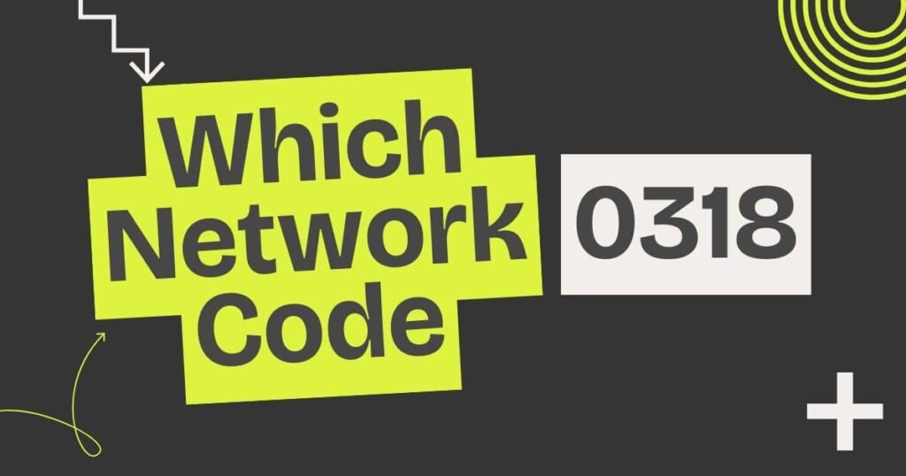 0318 which network code